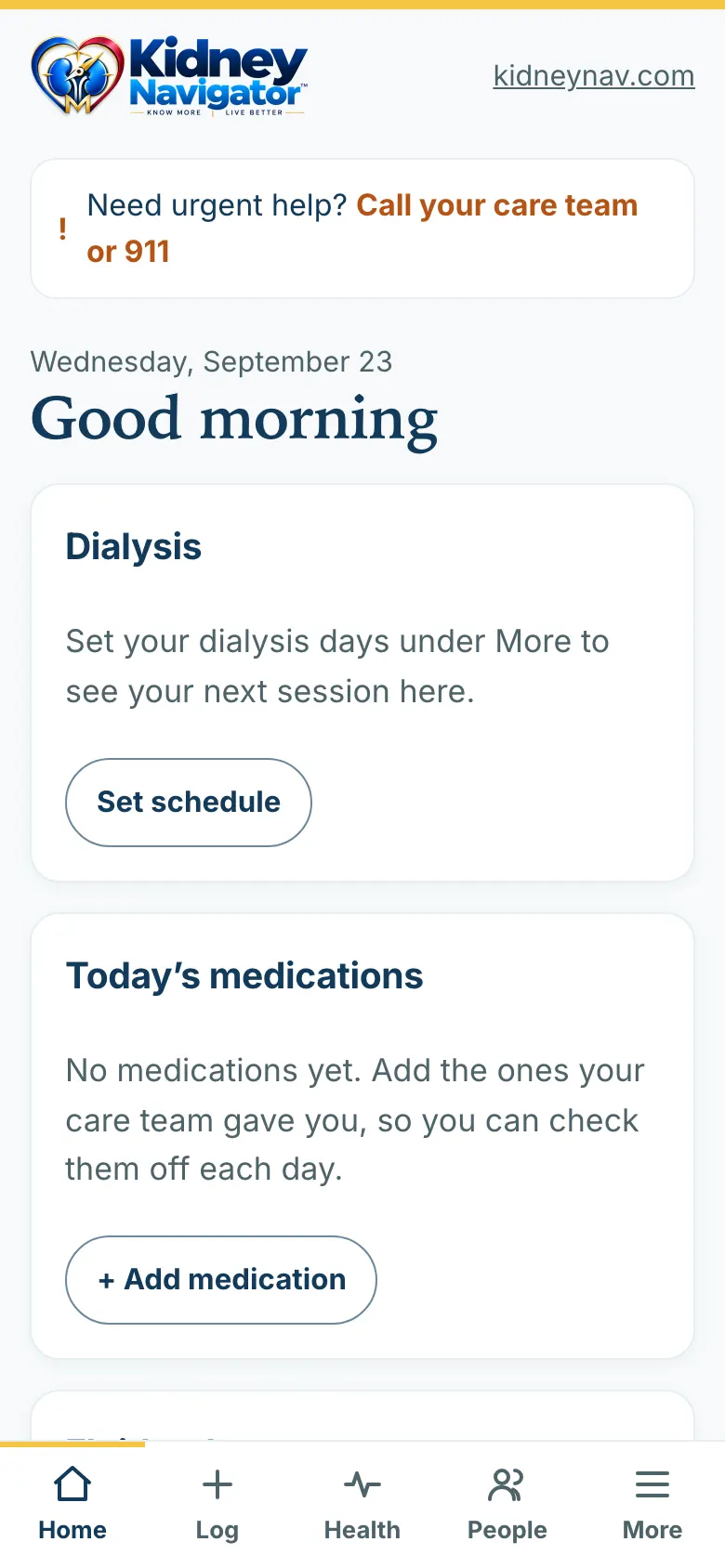Kidney Navigator app home screen: an urgent-help banner, the dialysis schedule card and today&rsquo;s medications, with Home, Log, Health, People and More tabs
